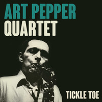 Art Pepper Quartet - Tickle Toe