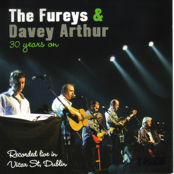 The Fureys & Davey Arthur - 30 Years On: Recorded Live in Vicar St, Dublin