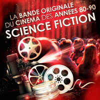 Musique De Film - Films de science fiction - La bande originale du cinéma des années 80 et 90