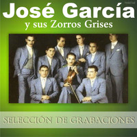 José García y sus Zorros Grises - Selección de Grabaciones