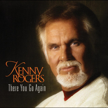 Kenny Rogers - There You Go Again 