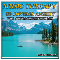 Jamie Llewellyn - Music Therapy to Control Anxiety