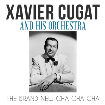 Xavier Cugat & His Orchestra - The Brand New Cha Cha Cha