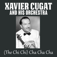 Xavier Cugat & His Orchestra - (The Chi Chi) Cha Cha Cha