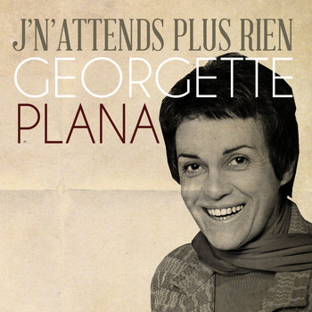 Georgette Plana - J’n’attends plus rien
