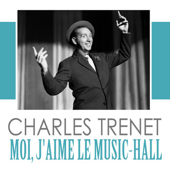 Charles Trenet - Moi, j'aime le music-hall