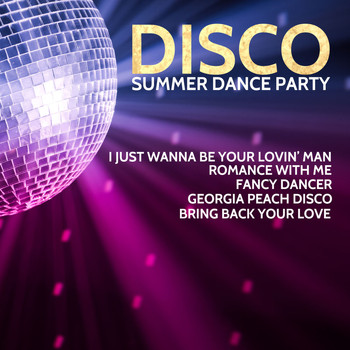 Various Artists - Disco Summer Dance Party: I Just Wanna Be Your Lovin' Man, Romance with Me, Fancy Dancer, Georgia Peach Disco, Bring Back Your Love
