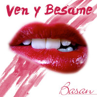 Basan - Ven y Besame