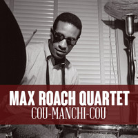 Max Roach Quartet - Cou-Manchi-Cou