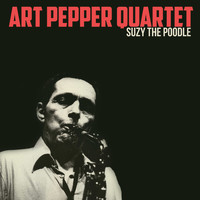 Art Pepper Quartet - Suzy the Poodle
