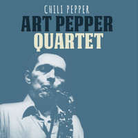 Art Pepper Quartet - Chili Pepper
