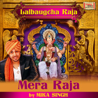 Mika Singh - Mera Raja (From "Lalbaugcha Raja") - Single