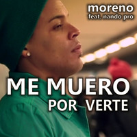 Moreno - Me Muero por Verte