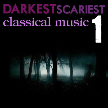 Various Artists - Darkest Scariest Classical Music 1