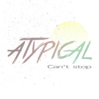 Atypical - Can't Stop