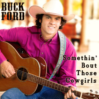 Buck Ford - Somethin' Bout Those Cowgirls