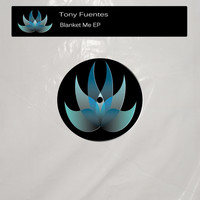 Tony Fuentes - Blanket Me EP