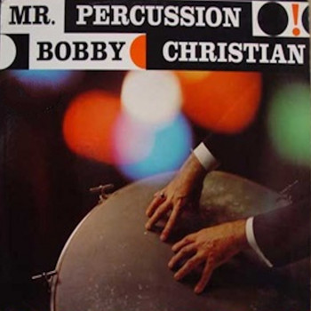 Bobby Christian - Mr. Percussion
