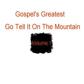 Various Artists - Gospel's Greatest - Volume 1 - Go Tell It On The Mountain