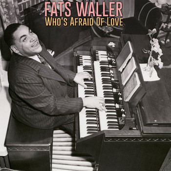 Fats Waller - Who's Afraid of Love