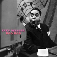 Fats Waller - Boo Hoo