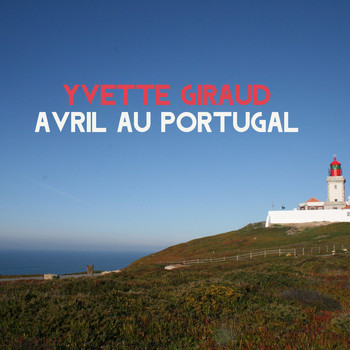 Yvette Giraud - Avril au Portugal