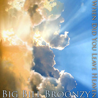 Big Bill Broonzy - When Did You Leave Heaven
