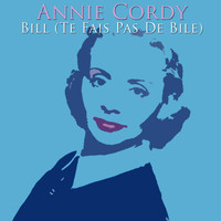 Annie Cordy - Bill (Te Fais Pas De Bile)
