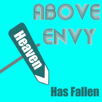 Above Envy - Heaven Has Fallen