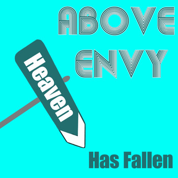 Above Envy - Heaven Has Fallen
