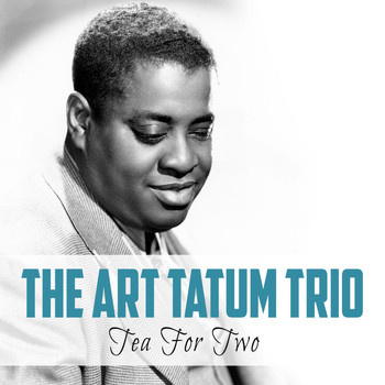 The Art Tatum Trio - Tea for Two