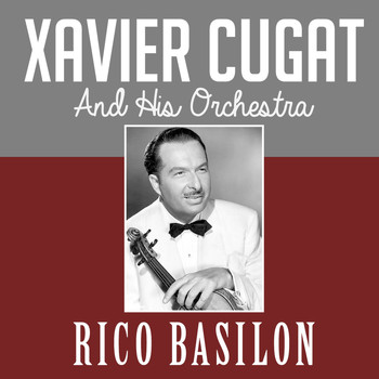 Xavier Cugat & His Orchestra - Rico basilon