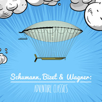 Robert Schumann - Schumann, Bizet & Wagner: Adventure Classics