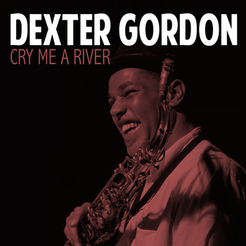 Dexter Gordon - Cry Me a River