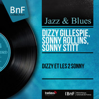 Dizzy Gillespie, Sonny Rollins, Sonny Stitt - Dizzy et les 2 Sonny