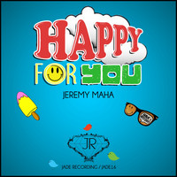 Jeremy Maha - Happy For You