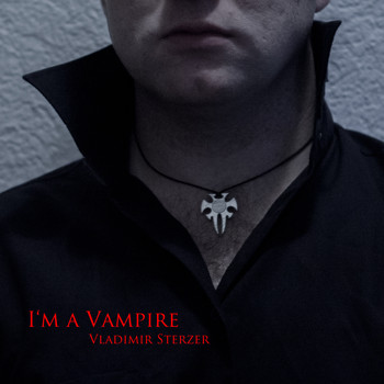 Vladimir Sterzer - I'm a Vampire