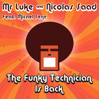 Mr Luke & Nicolas Saad feat. Micael Sene - The Funky Technician Is Back