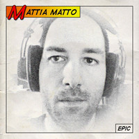 Mattia Matto - Epic