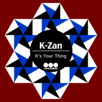 K-Zan - It's Your Thing