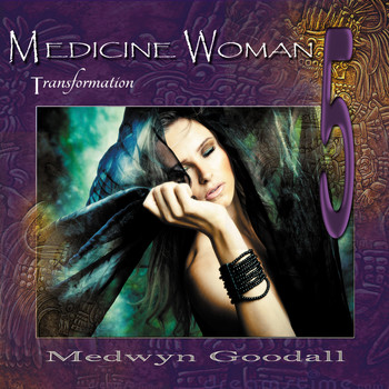 Medwyn Goodall - Medicine Woman 5 - Transformation