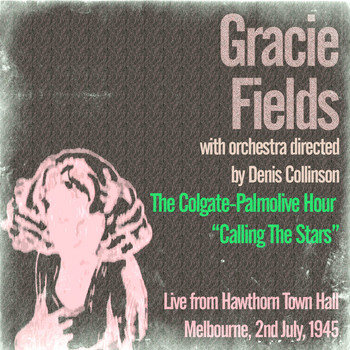 Gracie Fields - Gracie Fields: The Colgate-Palmolive Hour Calling the Stars