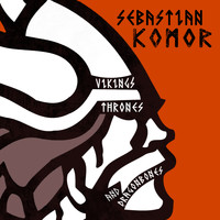 Sebastian Komor - Vikings, Thrones & Dragonbones