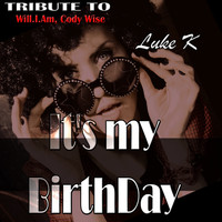 Luke K - It's My BirthDay: Tribute to Will.I.Am, Cody Wise