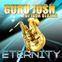 Guru Josh, DJ Igor Blaska - Eternity