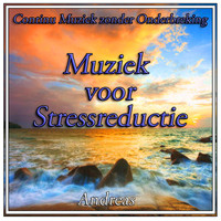 Andreas - Muziek voor Stressreductie: Continu Muziek zonder Onderbreking