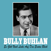 Bully Buhlan - Es Gibt Noch Iebe auf Den Ersten Blick