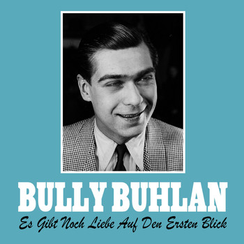 Bully Buhlan - Es Gibt Noch Iebe auf Den Ersten Blick
