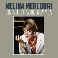 Melina Mercouri - Ein Schiff wird kommen