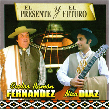 Carlos Ramón Fernández y Nico Díaz - El Presente y el Futuro